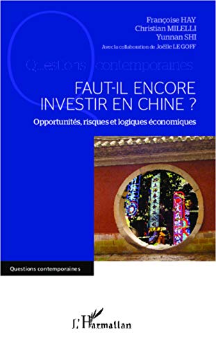 Imagen de archivo de Faut-il encore investir en Chine ?: Opportunits, risques et logiques conomiques (French Edition) a la venta por Gallix