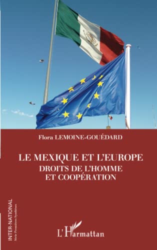 Beispielbild fr Le Mexique et l'Europe: Droits de l'Homme et coopration [Broch] Lemoine Gouedard, Flora zum Verkauf von BIBLIO-NET