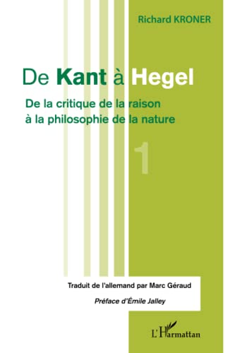 9782336293257: De Kant  Hegel (Tome 1): De la critique de la raison  la philosophie de la nature