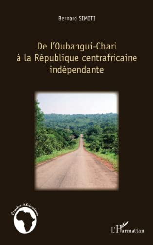 Imagen de archivo de De l'Oubangui-Chari  la Rpublique centrafricaine indpendante (French Edition) a la venta por Gallix