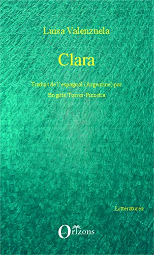 9782336298320: Clara: Traduit de l'espagnol (Argentine) par Brigitte Torres-Pizzetta