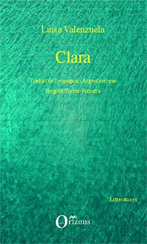 9782336298320: Clara: Traduit de l'espagnol (Argentine) par Brigitte Torres-Pizzetta (French Edition)
