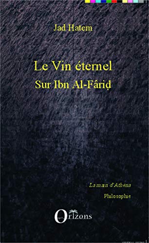 Stock image for Le vin ternel: Sur Ibn Al-Farid (French Edition) for sale by GF Books, Inc.