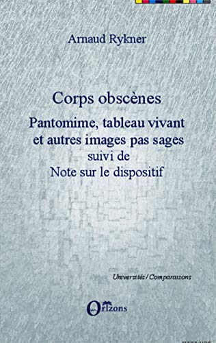 Beispielbild fr Corps obscnes: Pantomime, tableau vivant et autres images pas sages - Suivi de Note sur le dispositif [Broch] Rykner, Arnaud zum Verkauf von BIBLIO-NET