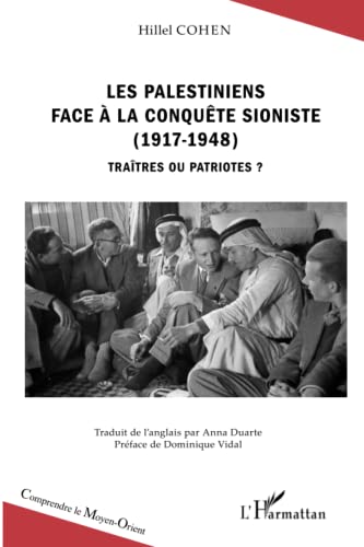 Beispielbild fr Les Palestiniens face  la conqute sioniste (1917-1948): Tratres ou patriotes ? (French Edition) zum Verkauf von Gallix