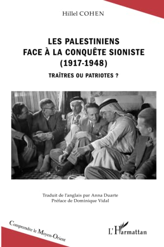 Stock image for Les Palestiniens face  la conqute sioniste (1917-1948): Tratres ou patriotes ? (French Edition) for sale by Gallix