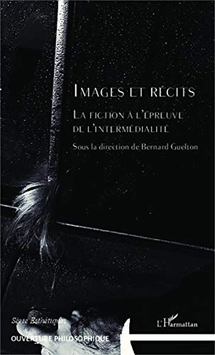 9782336301723: Images et rcits: La fiction  l'preuve de l'intermdialit