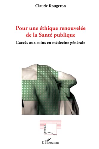 Imagen de archivo de Pour une thique renouvele de la sant publique : L'accs aux soins en mdecine gnrale a la venta por medimops