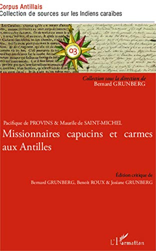 Beispielbild fr Pacifique de Provins et Maurile de Saint-Michel: Missionnaires capucins et carmes aux Antilles [Broch] Roux, Benot; Grunberg, Josiane et Grunberg, Bernard zum Verkauf von BIBLIO-NET