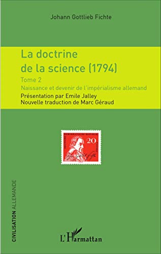 9782336302775: La doctrine de la science (1794): Tome 2 Naissance et devenir de l'imprialisme allemand