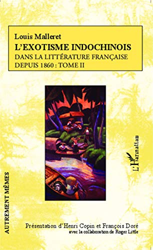 9782336303178: L'exotisme indochinois dans la littrature franaise: depuis 1860 : Tome II: Tome 2