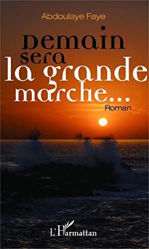 Beispielbild fr Demain sera la grande marche: Roman (French Edition) zum Verkauf von Gallix