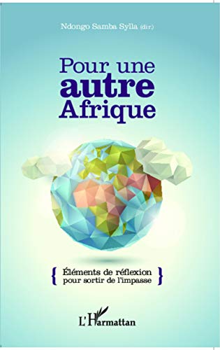 Stock image for Pour une autre Afrique: Elments de rflexion pour sortir de l'impasse (French Edition) for sale by GF Books, Inc.