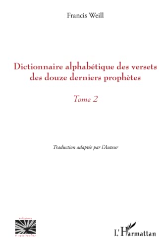 9782336307060: Dictionnaire alphabtique des versets des douze derniers prophtes: Tome 2