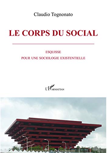 Beispielbild fr Le corps du social: Esquisse pour une sociologie existentielle zum Verkauf von Gallix