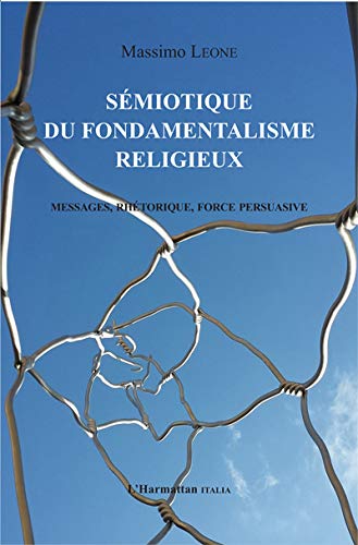 Imagen de archivo de Smiotique du fondamentalisme religieux: Messages, rhtorique, force persuasive a la venta por Gallix