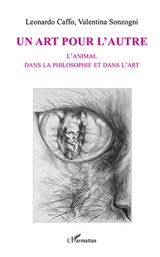 Beispielbild fr Un art pour l'autre: L'animal dans la philosophie et dans l'art zum Verkauf von Gallix