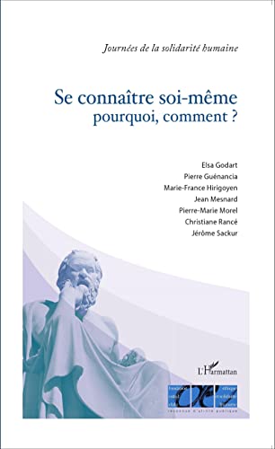 Beispielbild fr Se connatre soi-mme pourquoi, comment ?: (Nouvelle dition) [Broch] Hirigoyen, Marie-France; Mesnard, Jean; Morel, Pierre-Marie; Ranc, Christiane; Sackur, Jrme; Gunancia, Pierre et Godart, Elsa zum Verkauf von BIBLIO-NET