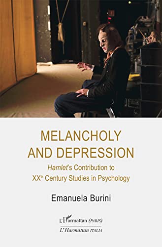 Beispielbild fr Melancholy and Depression: Hamlet's Contribution to XXth Century Studies in Psychology zum Verkauf von Gallix