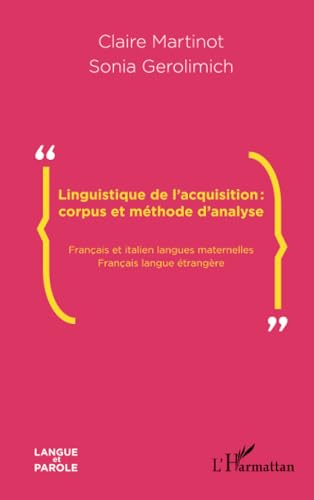 Beispielbild fr Linguistique de l'acquisition : corpus et mthode d'analyse: Franais et italien langues maternelles-Franais langue trangre (French Edition) zum Verkauf von Gallix