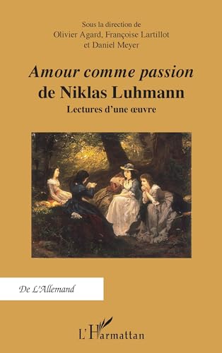 Stock image for Amour comme passion" de Niklas Luhmann: Lectures d'une oeuvre for sale by Gallix