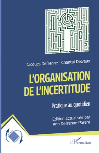 Beispielbild fr L'organisation de l'incertitude: Pratique au quotidien (French Edition) zum Verkauf von Gallix