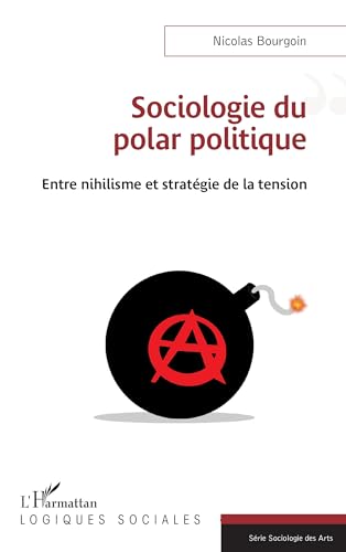 Beispielbild fr Sociologie du polar politique: Entre nihilisme et stratgie de la tension zum Verkauf von Gallix