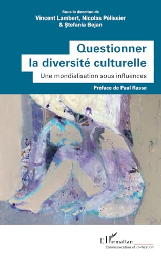 Beispielbild fr Questionner la diversit culturelle: Une mondialisation sous influences (French Edition) zum Verkauf von Gallix
