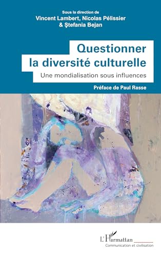 Stock image for Questionner la diversit culturelle: Une mondialisation sous influences (French Edition) for sale by Gallix