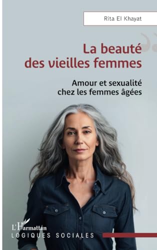 Stock image for La beaut des vieilles femmes: Amour et sexualit chez les femmes ges for sale by Gallix