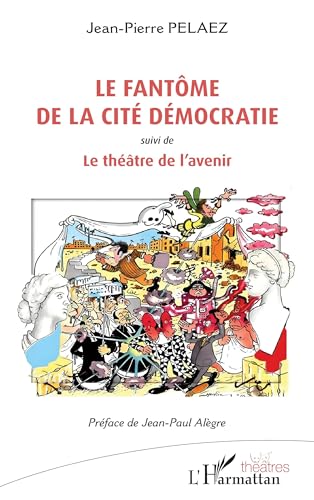 Beispielbild fr Le fantme de la cit Dmocratie: suivi de Le thtre de l'avenir zum Verkauf von Gallix