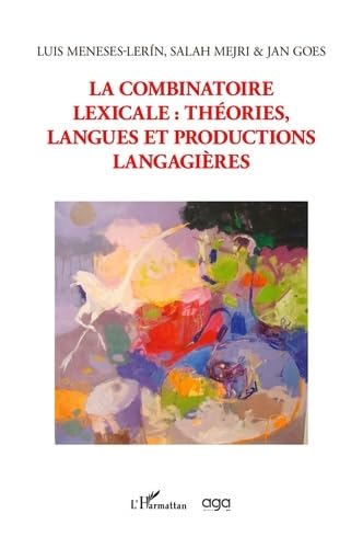 Stock image for La combinatoire lexicale: Thories langues et productions langagires for sale by Gallix