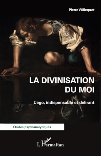 Beispielbild fr La divinisation du Moi: L?ego, indispensable et dlirant (French Edition) zum Verkauf von Gallix