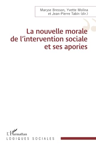 Beispielbild fr La nouvelle morale de l'intervention sociale et ses apories (French Edition) zum Verkauf von Gallix