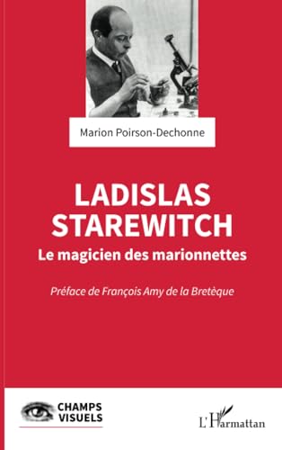 Beispielbild fr Ladislas Starewitch: Le magicien des marionnettes (French Edition) zum Verkauf von Gallix