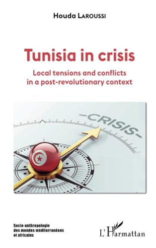 9782336439266: Tunisia in crisis: Local tensions and conflicts in a post-revolutionary context (French Edition)