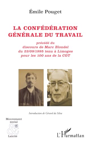 Beispielbild fr La confdration gnrale du travail: prcd du discours de Marc Blondel du 23/09/1995 tenu  Limoges pour les 100 ans de la CGT zum Verkauf von Gallix