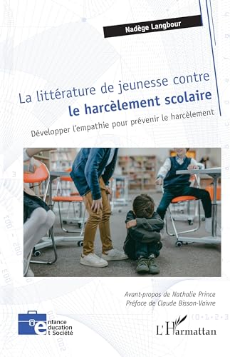 Stock image for La littrature de jeunesse contre le harclement scolaire: Dvelopper l'empathie pour prvenir le harclement (French Edition) for sale by Gallix