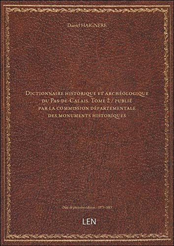 9782338261964: Dictionnaire historique et archologique du Pas-de-Calais. Tome 2 / publi par la commission dparte