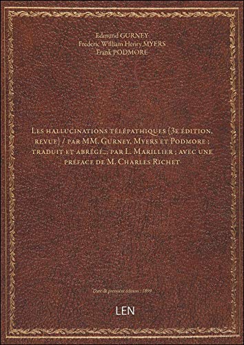 Imagen de archivo de Les hallucinations tlpathiques (3e dition, revue) / par MM. Gurney, Myers et Podmore ; traduit et a la venta por medimops