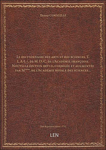 9782339232789: Le dictionnaire des arts et des sciences. T. 1, A-L / , de M. D. C. de l'Acadmie franoise. Nouvel