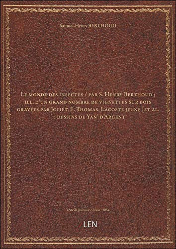 Stock image for Le monde des insectes / par S. Henry Berthoud ; ill. d'un grand nombre de vignettes sur bois graves for sale by Librairie A LA PAGE