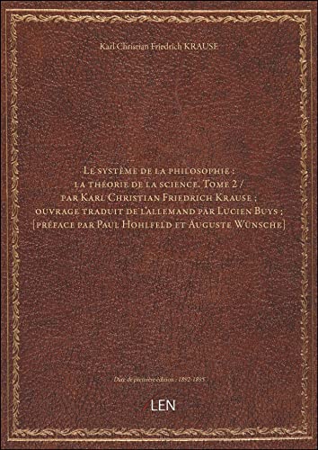 9782339912360: Le systme de la philosophie : la thorie de la science. Tome 2 / par Karl Christian Friedrich Kraus