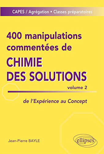 9782340002081: 400 Manipulations Commentes de Chimie des Solutions Volume 2 de l'Exprience au Concept