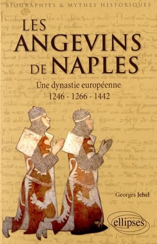 Imagen de archivo de Les Angevins de Naples. Une dynastie europenne. 1246-1266-1442. a la venta por Mouvements d'Ides - Julien Baudoin