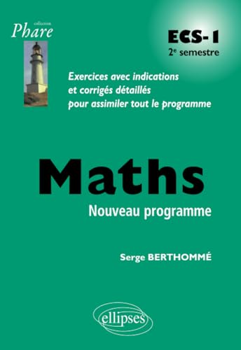 9782340003576: Mathmatiques ECS-1 2e semestre: Exercices avec indications et corrigs dtaills pour assimiler tout le programme