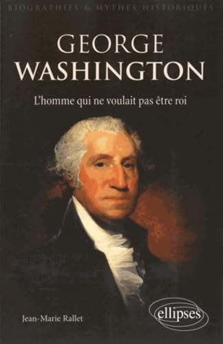 9782340005440: George Washington, l’homme qui ne voulait pas tre roi