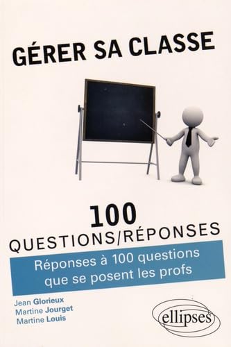 Stock image for Grer Sa Classe 100 Questions/Rponses Que Se Posent les Profs for sale by medimops