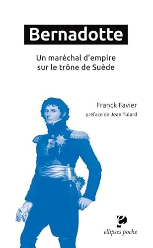 9782340006058: Bernadotte. Un marchal d'empire sur le trne de Sude - prface de Jean Tulard (poche)