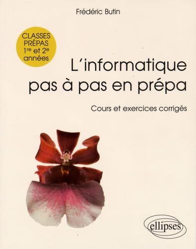 9782340006515: L’informatique pas  pas en prpa - classes prpas 1re et 2e annes - Cours et exercices corrigs